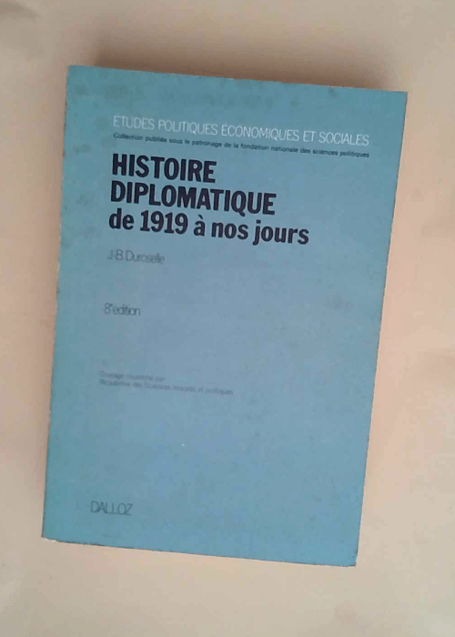 Histoire diplomatique de 1919 à nos jours (Études politiques économiques et sociales)  – Jean-Baptiste Duroselle