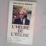 L Heure de l Église suivi de La Paix dans la théologie Entretien avec Angelo Scola – Hans-Urs Von Balthazar