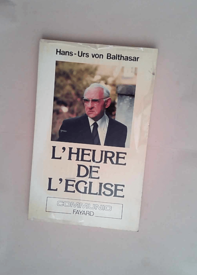 L Heure de l Église suivi de La Paix dans la théologie Entretien avec Angelo Scola - Hans-Urs Von Balthazar