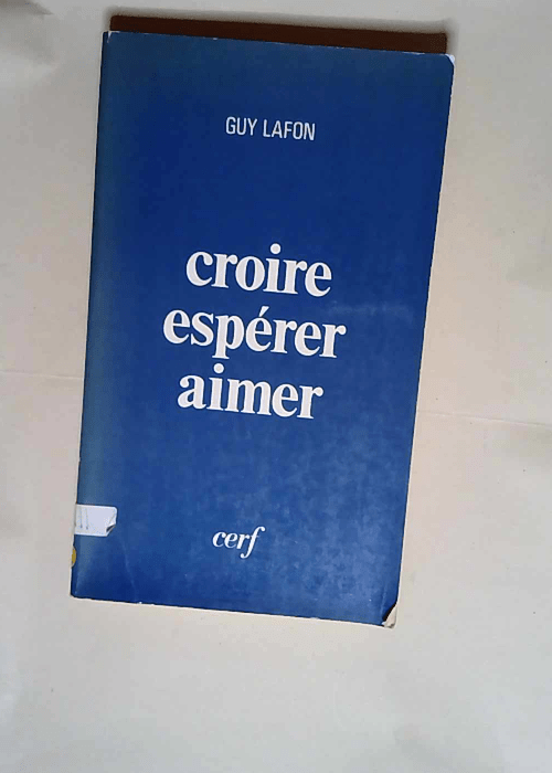 Croire Espérer Aimer Approches De La Raison Religieuse – Guy Lafon