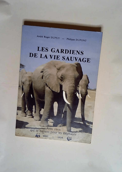 Les Gardiens De La Vie Sauvage - Dupuy Andre-Roger Dupont Philippe