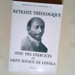 Retraite théologique Avec des exercices de saint Ignace de Loyola – Bertrand de Margerie