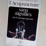 L Acupuncture sans aiguilles le massage japonais shiatzu (Le Corps à vivre) – Yukiko Irwin