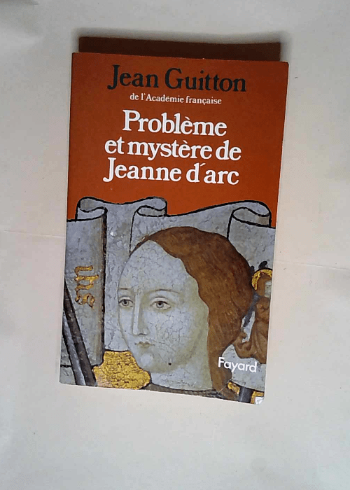 Problème et mystère de Jeanne d Arc  – Jean Guitton