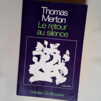 Le Retour au silence  – Thomas Merton