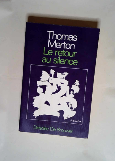 Le Retour au silence  - Thomas Merton