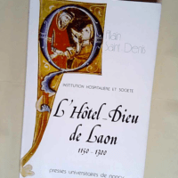 L Hôtel-Dieu de Laon 1150–1300 Institu...