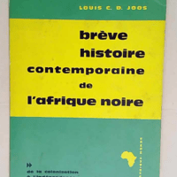 Brève histoire contemporaine de l Afrique noire T.II. De la colonisation à l indépendance. – Joos