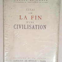 Essai sur la fin d une civilisation.  –...