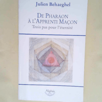 De pharaon à l apprenti maçon Trois pas pou...