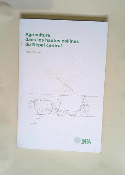 Agriculture dans les hautes collines du Népal central Organisation et fonctionnement d un village tamang le panchayat de Salme - Yves Houdard