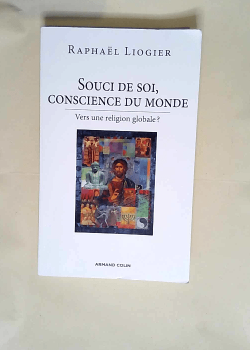 Souci de soi conscience du monde Vers une religion globale ? – Raphaël Liogier