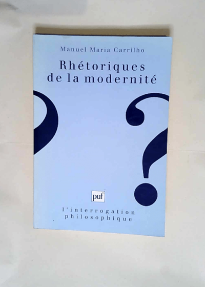 Rhétoriques de la modernité  - Manuel Maria Carrilho