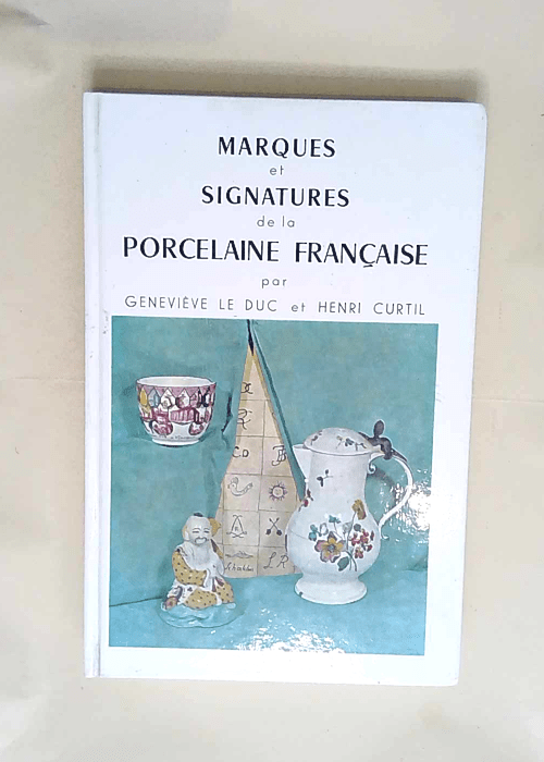 Marques et Signatures de la Porcelaine Française  – Geneviève Le Duc