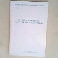 Le Congo Aujourd hui: Figures Du Changement Social – Faculte Des Lettres Et Des Sciences Humaines