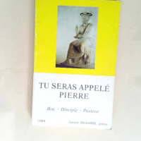 Tu seras appelé Pierre Roc disciple pasteur – Lucien Dilharre