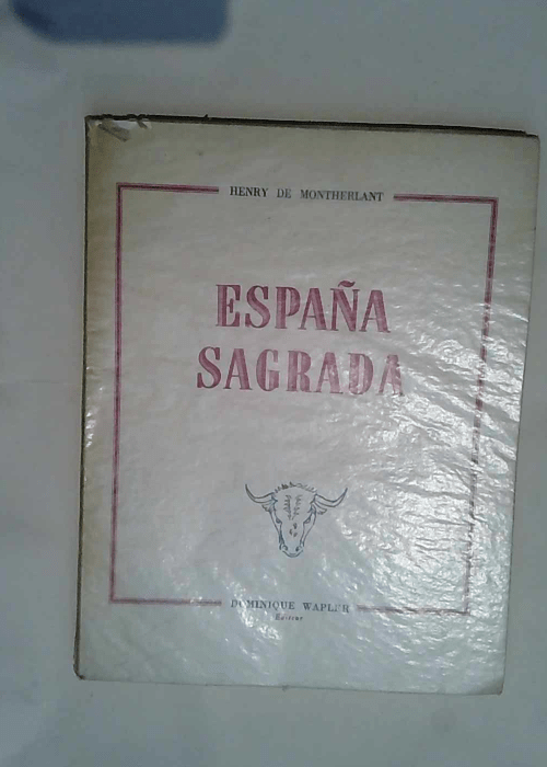 Espana Sagrada  – De Montherlant Henry