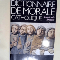 Dictionnaire de morale catholique  – Jean-Louis Bruguès