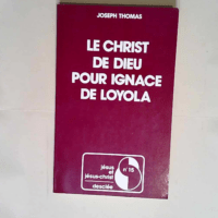 Le christ de dieu pour ignace de loyola  – Joseph Thomas