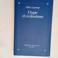 Utopie et Civilisations  – Gilles Lapou...