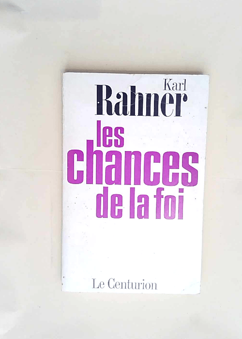 Les Chances de la foi Eléments d une spiritualité pour notre temps – Karl Rahner