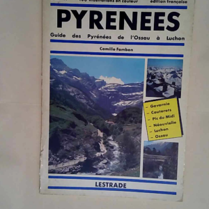 Pyrénées Guide des Pyrénées de l Ossau à Luchon – Camille Fambon