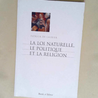 La loi naturelle le politique et la religion  – Patrick de Laubier