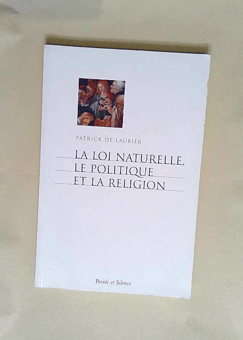 La loi naturelle le politique et la religion  – Patrick de Laubier