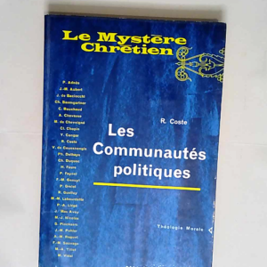 Les Communautes Politiques – Collection Le Mystere Chretien Theologie Morale N°9 – Coste R.