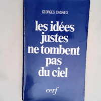 Les Idées justes ne tombent pas du ciel  – Georges Casalis