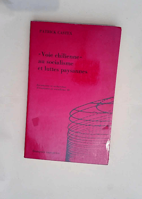 Voie chilienne au socialisme et luttes paysannes Approche théorique et pratique d une transition – P. Castex