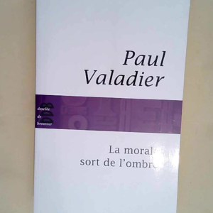 La morale sort de l ombre  – Paul Valadier