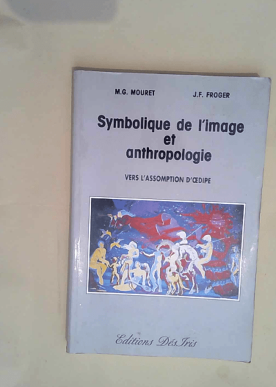 Symbolique de l image et anthropologie  - Michel-Gabriel Mouret
