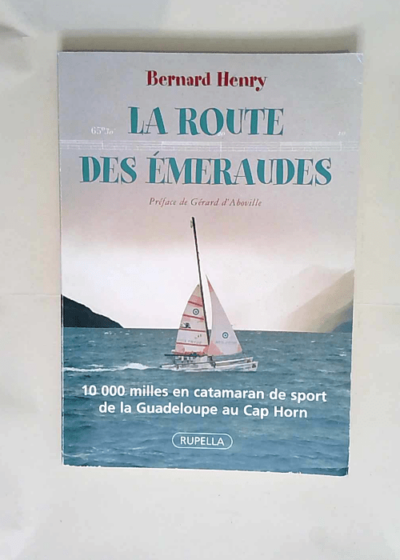 La route des émeraudes 10000 milles en catamaran de sport de la Guadeloupe au Cap Horn - Henry Bernard