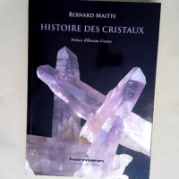 Histoire des cristaux  – Bernard Maitte