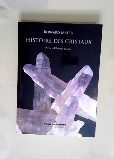 Histoire des cristaux  - Bernard Maitte