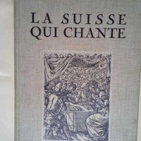 La Suisse qui chante. Histoire illustrée de ...