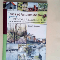 Trucs Et Astuces De Geoff Pour Peindre À L aquarelle  – Geoffroy Kersey