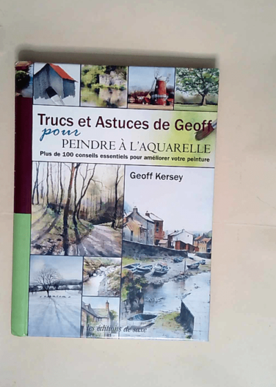 Trucs Et Astuces De Geoff Pour Peindre À L aquarelle  - Geoffroy Kersey