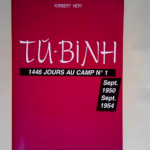 Tu-Binh: 1446 jours au camp No 1 Septembre 1950 – Septembre 1954  – Norbert Héry