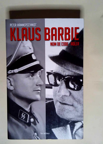 Klaus Barbie nom de code Adler  - Peter Hammerschmidt