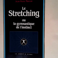 Le Stretching ou la gymnastique de l instinct...