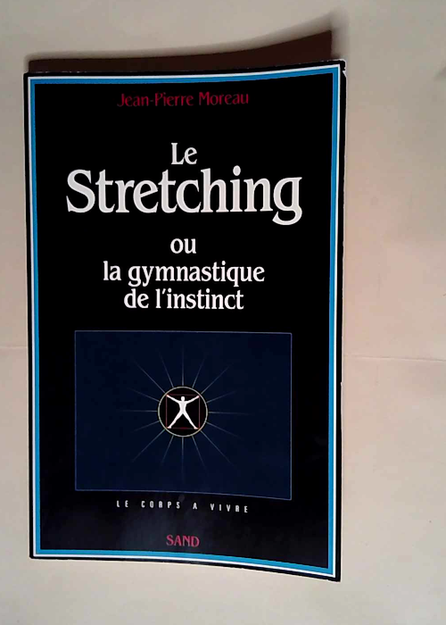 Le Stretching ou la gymnastique de l instinct  – Jean-Pierre Moreau