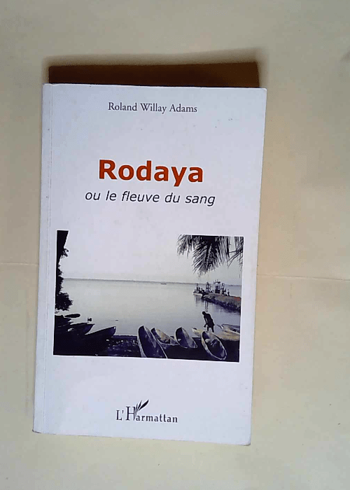 Rodaya ou le fleuve du sang  – Roland Willay Adams