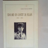 Édouard de Cointet de Fillain Chef de bataillon d infanterie coloniale mort pour la France 1911-1951 – Noël de Cointet