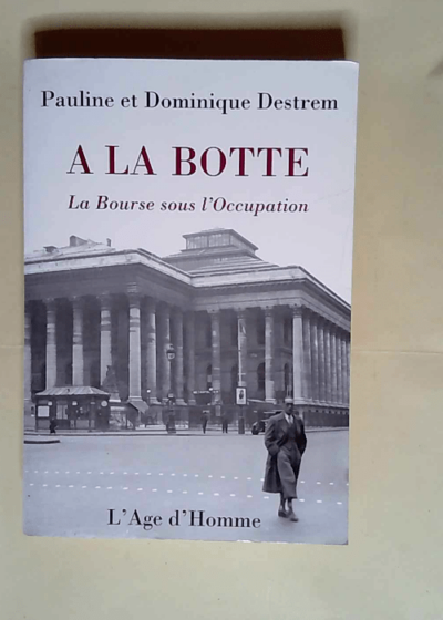 A la botte La bourse sous l occupation - Pauline Destrem