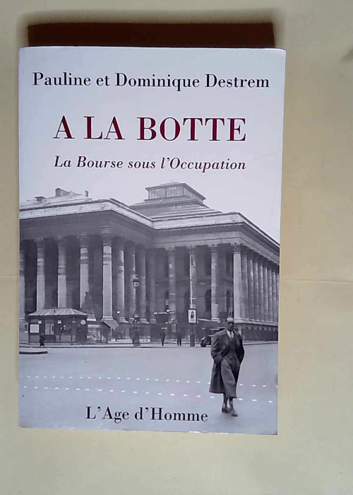 A la botte La bourse sous l occupation – Pauline Destrem