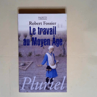 Le travail au Moyen-âge  – Robert Foss...