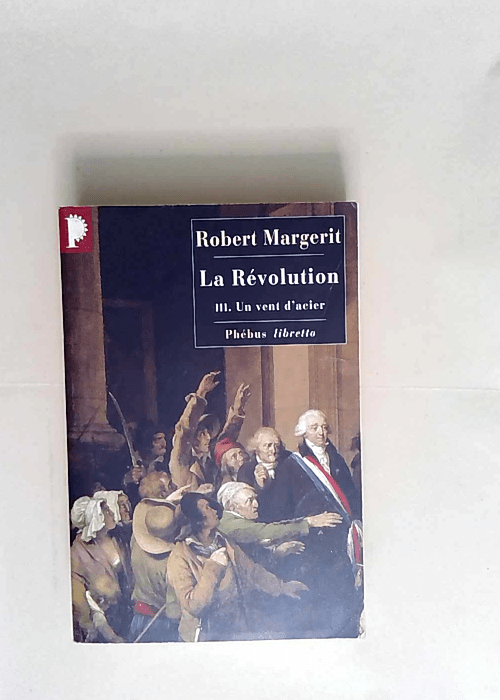 Un vent d acier  – La révolution – Robert Margerit