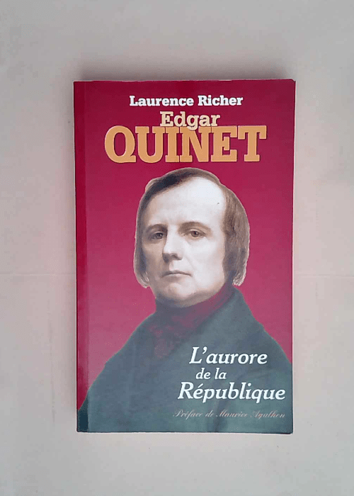 Edgar quinet L aurore de la republique – Laurence Richer